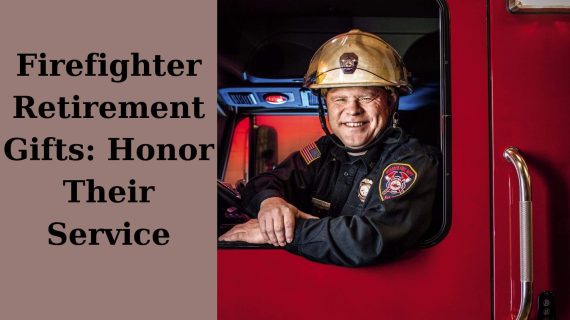 Firefighter Retirement Gifts: Honor Their Service